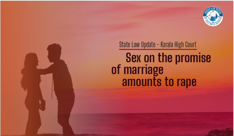 Kerala High Court - Sex on promise of marriage